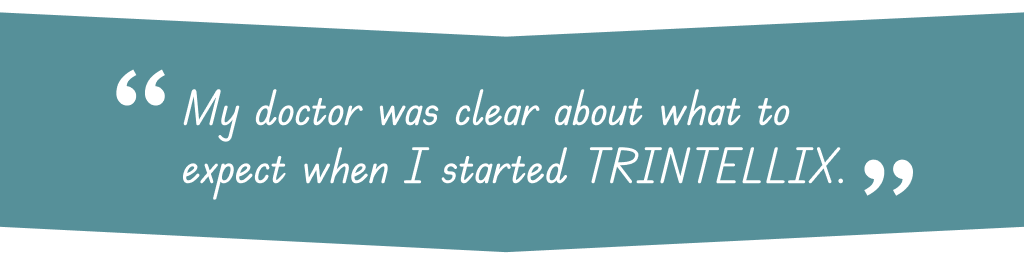 Patient quote saying My doctor was clear about what to expect when I started TRINTELLIX.